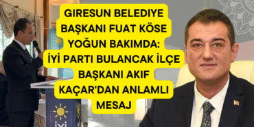 Giresun Belediye Başkanı Fuat Köse Yoğun Bakımda:İYİ Parti Bulancak İlçe Başkanı Akif Kaçar'dan Anlamlı Mesaj