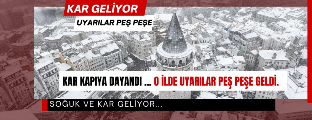 15 İlçe İçin Kritik Kar Yağışı ve Kuvvetli Rüzgar Uyarısı:
