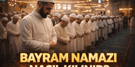 Bayram namazı nasıl kılınır?
