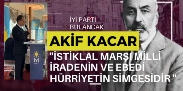 "İstiklal Marşı Milli İradenin ve Ebedi Hürriyetin Simgesidir "
