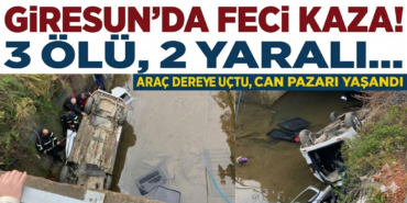 Giresun'da feci kaza! 3 ölü, 2 yaralı