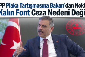 İçişleri Bakanı Mustafa Çiftçi: Kalın Fontlu Plakalar Nizamidir, Panik Yok!