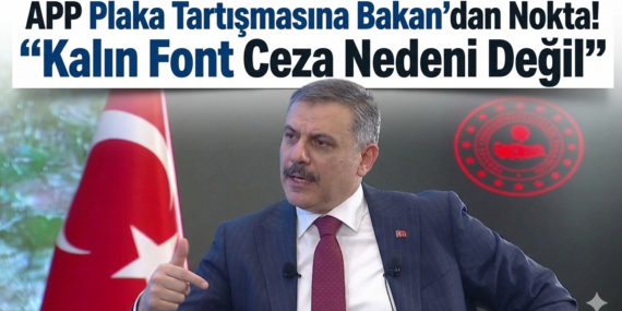 İçişleri Bakanı Mustafa Çiftçi: Kalın Fontlu Plakalar Nizamidir, Panik Yok!