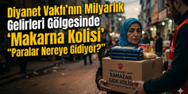 Diyanet Vakfı'nın Milyarlık Gelirleri Gölgesinde 'Makarna Kolisi' "Paralar Nereye Gidiyor?"