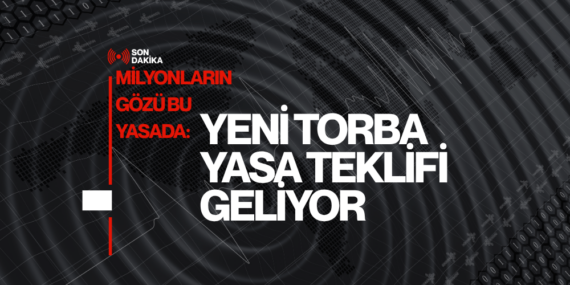 Milyonların Gözü Bu Yasada: Yeni Torba Yasa Teklifi Geliyor