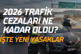 2026 Trafik Cezaları Ne Kadar Oldu?​
