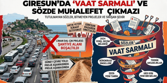 GİRESUN’DA “VAAT SARMALI” VE SÖZDE MUHALEFET ÇIKMAZI