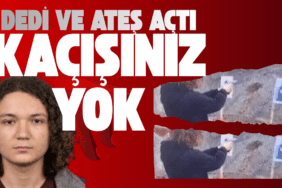 "Kaçışınız Yok" Dedi ve Ateş Açtı: