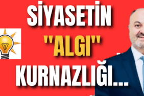 SİYASETİN  ALGI KURNAZLIĞI