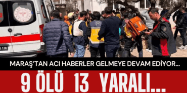 KAHRAMANMARAŞ’TA OKULDA DEHŞET: 9 ÖLÜ, 13 YARALI