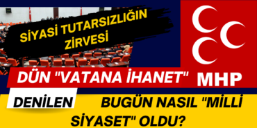Dün "Vatana İhanet" Denilenler Bugün Nasıl "Milli Siyaset" Oldu?