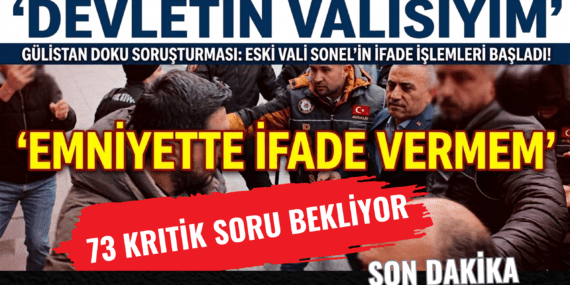 Gülistan Doku Soruşturmasında Kritik Viraj: Eski Vali Tuncay Sonel Adliyeye Sevk Edildi
