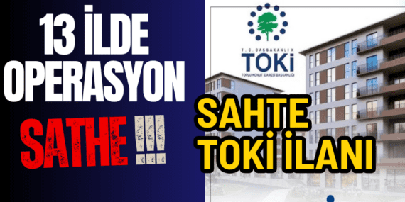 İstanbul merkezli 13 ilde “sahte TOKİ ilanı” operasyonu: 14 gözaltı