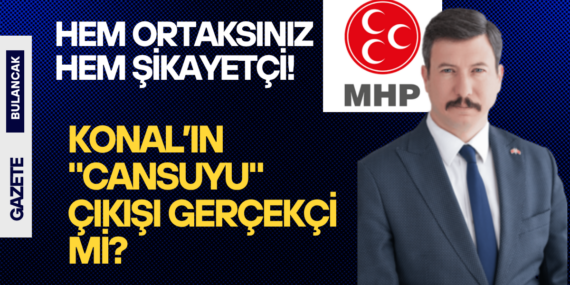Hem Ortaksınız Hem Şikayetçi! Konal’ın “Cansuyu” Çıkışı Gerçekçi mi?