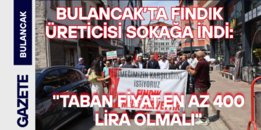 Bulancak’ta Fındık Üreticisi Sokağa İndi