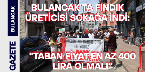 Bulancak’ta Fındık Üreticisi Sokağa İndi: “Taban Fiyat En Az 400 Lira Olmalı”