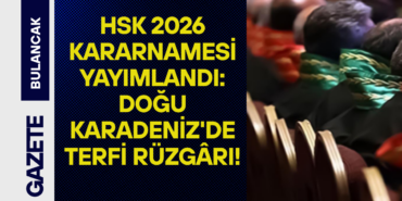 HSK 2026 Kararnamesi Yayımlandı Doğu Karadeniz'de Terfi Rüzgârı!