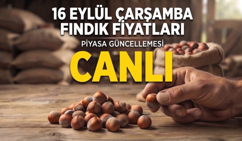 16 EYLÜL FINDIK FİYATLARI